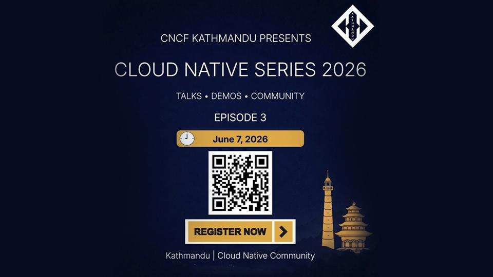 CNCF Kathmandu Cloud Native Series 2026 - Episode 3